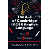 The A-Z of Cambridge Igcse English Language: For an A* by an A* Student - Paperback
