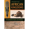 African Kingdoms: An Encyclopedia of Empires and Civilizations - Hardcover