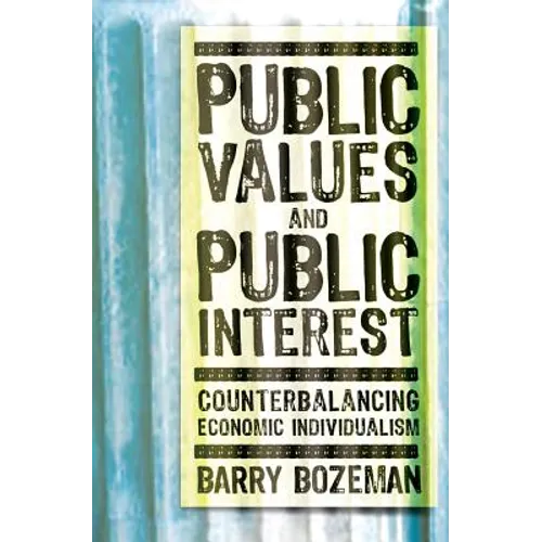Public Values and Public Interest: Counterbalancing Economic Individualism - Paperback