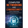 Computer Networking and Cybersecurity: A Guide to Understanding Communications Systems, Internet Connections, and Network Security Along with Protecti - Hardcover