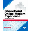 SharePoint Online Modern Experience Practical Guide: Learn step by step how to use SharePoint Online Modern Experience - Paperback