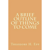 A Brief Outline of Things to Come - Paperback