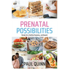 Prenatal Possibilities: Recipes for a Healthy Pregnancy...and Beyond - Paperback