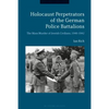 Holocaust Perpetrators of the German Police Battalions: The Mass Murder of Jewish Civilians, 1940-1942 - Paperback