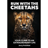 Run with the Cheetahs: Your Climb To An Extraordinary Life - Hardcover