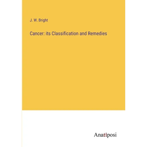 Cancer: its Classification and Remedies - Paperback