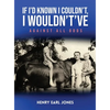 If I'd Known I Couldn't, I Wouldn't've: Against All Odds - Hardcover