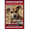 Catahoula Leopard Dog Training Book for Dogs & Puppies By BoneUP DOG Training: Are You Ready to Bone Up? Easy Training * Fast Results Catahoula Leopar - Paperback