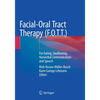 Facial-Oral Tract Therapy (F.O.T.T.): For Eating, Swallowing, Nonverbal Communication and Speech - Paperback