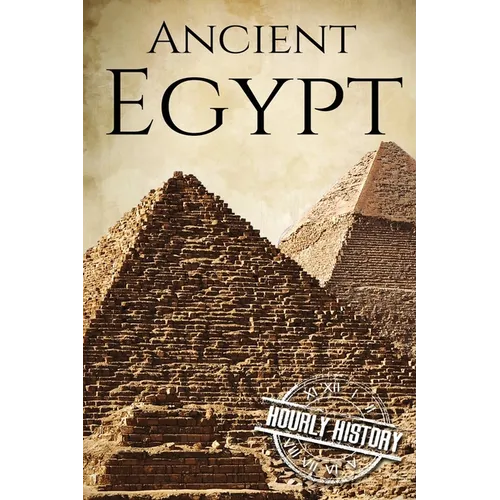 Ancient Egypt: A History From Beginning to End - Paperback