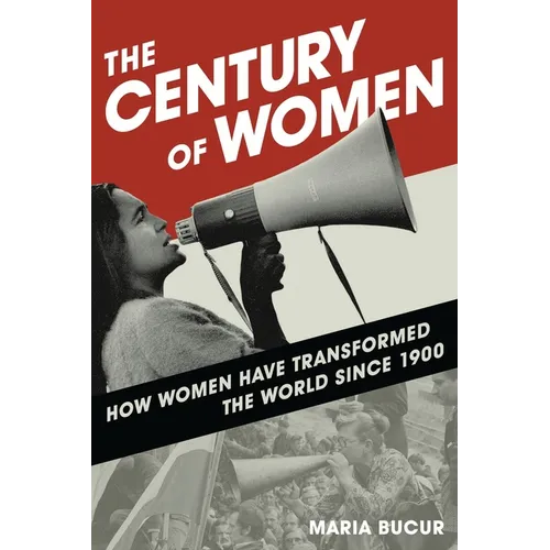 The Century of Women: How Women Have Transformed the World Since 1900 - Paperback