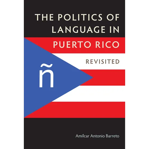 The Politics of Language in Puerto Rico: Revisited - Hardcover