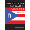 The Politics of Language in Puerto Rico: Revisited - Hardcover