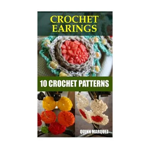 Crochet Earings: 10 Crochet Patterns - Paperback