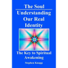 The Soul: Understanding Our Real Identity: The Key to Spiritual Awakening - Paperback