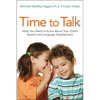 Time to Talk: What You Need to Know about Your Child's Speech and Language Development - Paperback