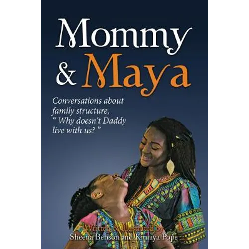 Mommy & Maya: Conversations about family structure,"Why doesn't Daddy live with us?" - Paperback