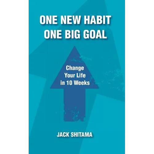One New Habit, One Big Goal: Change Your Life in 10 Weeks - Paperback