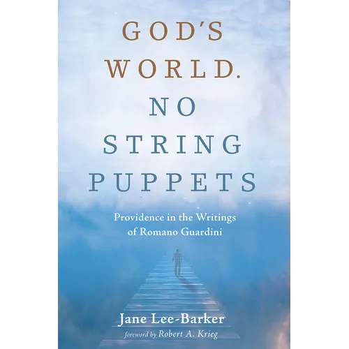 God's World. No String Puppets: Providence in the Writings of Romano Guardini - Paperback