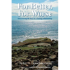 For Better, For Worse: Discovering the keys to a lasting relationship - Paperback