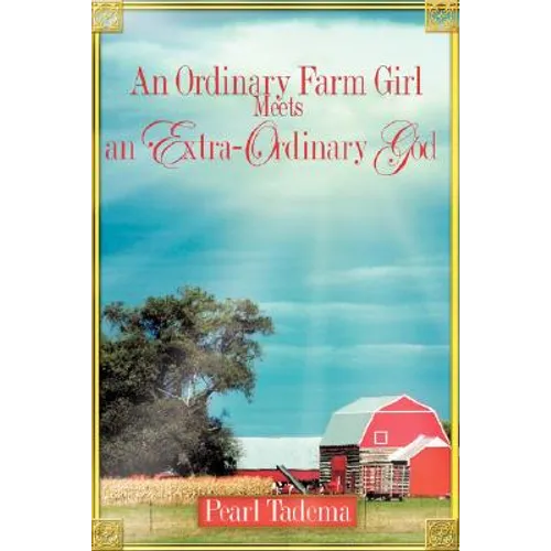 An Ordinary Farm Girl Meets an Extra-ordinary God - Paperback