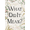 What Did It Mean?: Volume 23 - Paperback