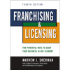 Franchising and Licensing: Two Powerful Ways to Grow Your Business in Any Economy - Paperback