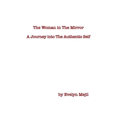 The Woman in the Mirror: A Journey into the Authentic Self - Paperback