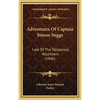 Adventures Of Captain Simon Suggs: Late Of The Tallapoosa Volunteers (1846) - Hardcover