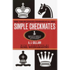 Simple Checkmates: More Than 400 Exercises for Novices of All Ages! - Paperback