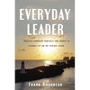 Everyday Leader: Priceless Leadership Principles That Connect to Everyday Life for the Everyday Leader - Paperback