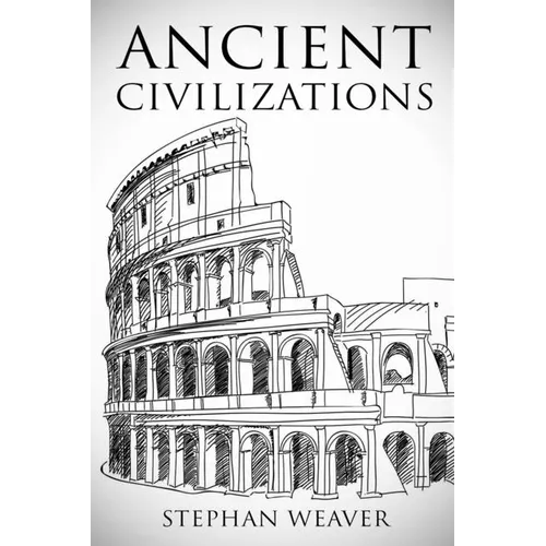 Ancient Civilizations: From Beginning To End - Paperback
