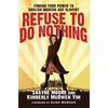 Refuse to Do Nothing: Finding Your Power to Abolish Modern-Day Slavery - Paperback