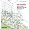 Drawing for Landscape Architecture: Sketch to Screen to Site - Paperback