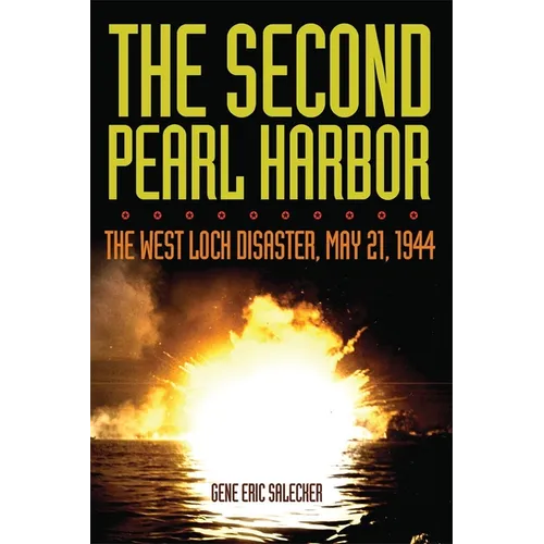 The Second Pearl Harbor: The West Loch Disaster, May 21, 1944 - Hardcover