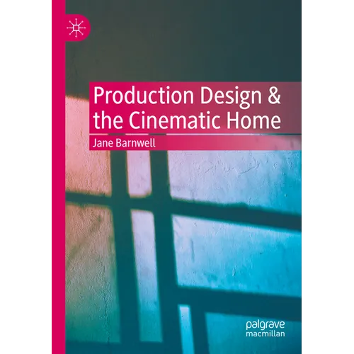 Production Design & the Cinematic Home - Paperback