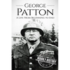 George Patton: A Life From Beginning to End - Paperback