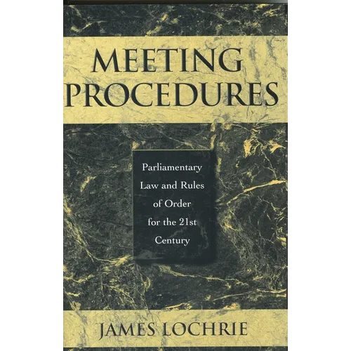 Meeting Procedures: Parliamentary Law and Rules of Order for the 21st Century - Hardcover