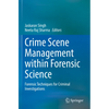 Crime Scene Management Within Forensic Science: Forensic Techniques for Criminal Investigations - Paperback