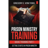 Prison Ministry Training Basic Training Part 1: Getting Started in Prison Ministry - Paperback