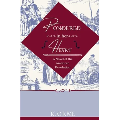 Pondered in her Heart: A Novel of the American Revolution - Paperback