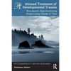 Attuned Treatment of Developmental Trauma: Non-Abused, High-Functioning People Living Outside of Time - Paperback