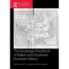 The Routledge Handbook of Balkan and Southeast European History - Paperback