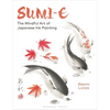 Sumi-E: The Mindful Art of Japanese Ink Painting - Paperback