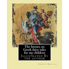 The heroes, or, Greek fairy tales for my children By: Charles Kingsley: Illustrated By the author - Paperback