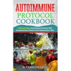 Autoimmune Protocol Cookbook: 2 Manuscripts: Autoimmune Protocol Diet & Autoimmune Disease Anti-Inflammatory Diet - Paperback
