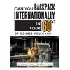 Can You Backpack Internationally in Your 60's?: Of Course You Can!! - Paperback