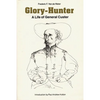 Glory-Hunter: A Life of General Custer - Paperback