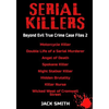 Serial Killers - Beyond Evil True Crime Case Files 2: Motorcycle Killer, Double Life Killer of a Serial Murderer, Angel of Death, Spokane Killer, Nigh - Paperback
