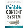 The Profitable Content System: The Entrepreneur's Guide to Creating Wildly Profitable Content Without Burnout - Paperback